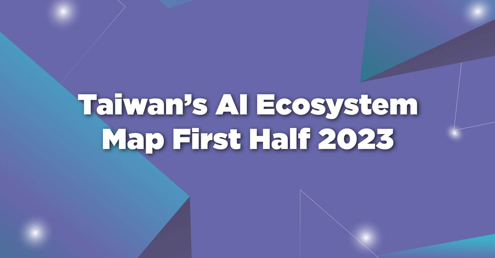 2023 上半年台灣AI生態系地圖發布：生成式AI、大型語言模型的下一步？